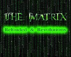 The Matrix Reloaded and Revolutions